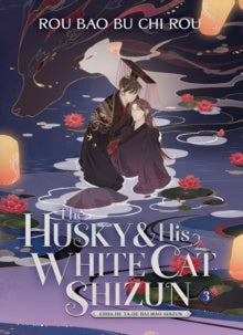 Husky & His White Cat Shizun: Erha He Ta De Bai Mao Shizun (Novel) Vol. 03