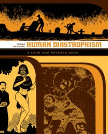 Love and Rockets: Human Diastrophism : The Second Volume of Palomar Stories from Love & Rockets