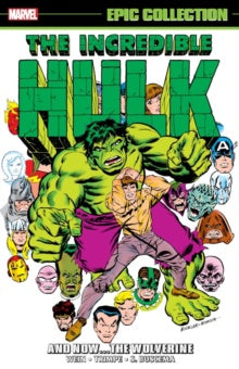 Incredible Hulk: Epic Collection (Trade Paperback) And Now... The Wolverine