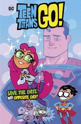 Teen Titans GO!: Save The Date & Opposite Day! (Hardcover)