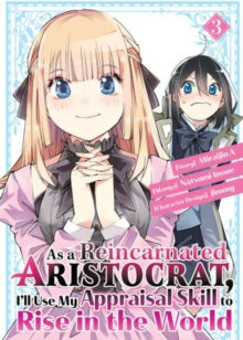A Reincarnated Aristocrat, I'll Use My Appraisel Skill To Rise In The World (Paperback) Vol. 03