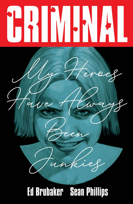 Criminal Vol. 8: My Heroes Have Always Been Junkies (New Printing)