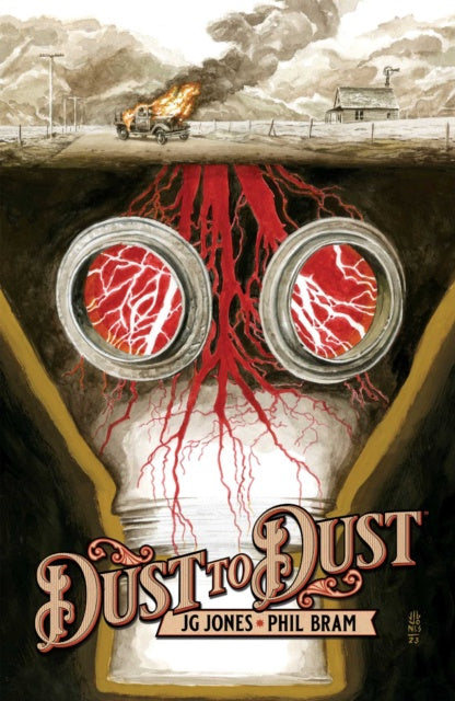 Book cover of 'Dust to Dust' by JG Jones and Phil Bram with a stylized illustration of a car and red roots.