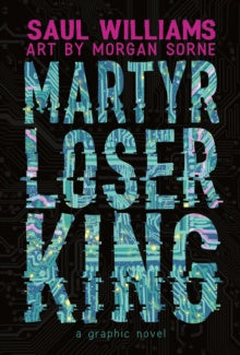 Martyr Loser King : A Graphic Novel