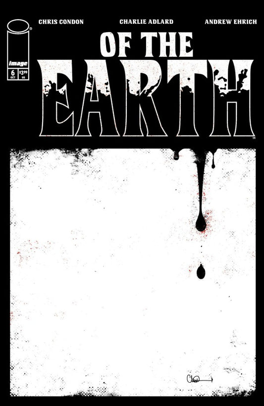 Comic book cover for Image Comics' 'Of the Earth' #6, featuring a stark black and white design with dripping ink effects and the title in large distressed lettering.
