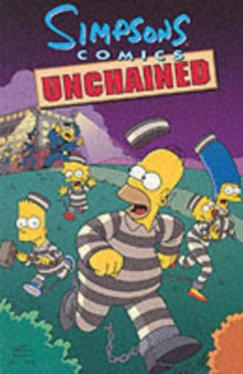 Cover of 'Simpsons Comics Unchained' with Homer Simpson in a striped prison uniform.