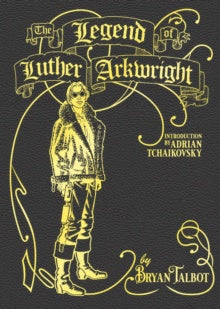 The Legend of Luther Arkwright : With an Introduction by Adrian Tchaikovsky