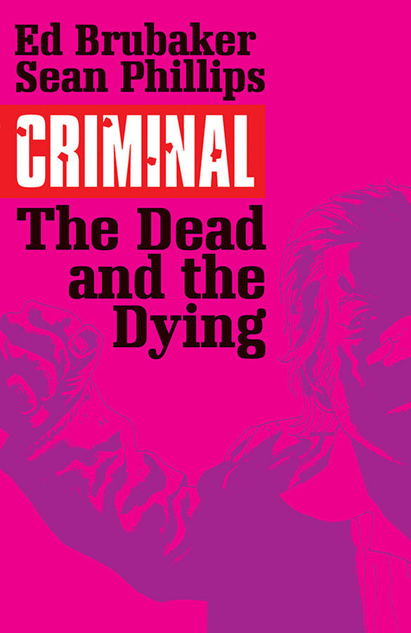 Criminal (Trade Paperback) Vol. 03 The Dead & The Dying